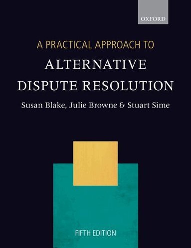 Susan Blake, Julie Browne, Stuart Sime - A Practical Approach to Alternative Dispute Resolution, Häftad