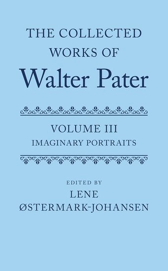 The Collected Works of Walter Pater: Imaginary Portraits 1