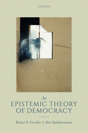 Robert E. Goodin, Kai Spiekermann, Robert E. Goodin, Kai Spiekermann - An Epistemic Theory of Democracy, Inbunden