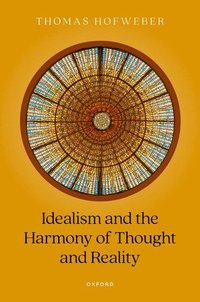 bokomslag Idealism and the Harmony of Thought and Reality