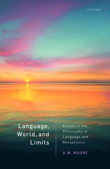 A.W. Moore - Language, World, and Limits, Inbunden