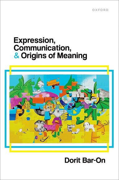 Bar-On - Expression, Communication, and Origins of Meaning, Inbunden