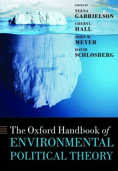 Teena Gabrielson, Cheryl Hall, John M. Meyer, David Schlosberg - The Oxford Handbook of Environmental Political Theory, Häftad