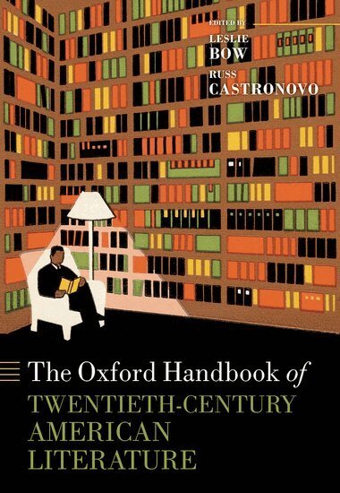 Leslie Bow, Leslie Bow, Russ Castronovo - The Oxford Handbook of Twentieth-Century American Literature, Inbunden