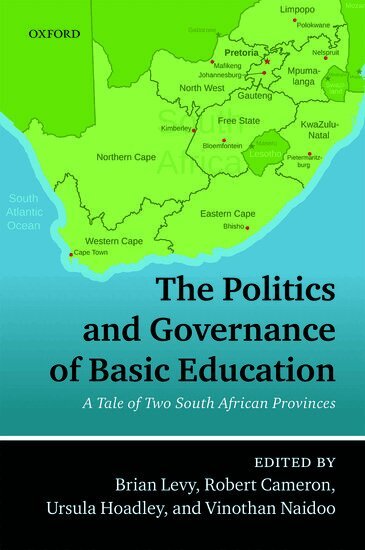 Brian Levy, Robert Cameron, Ursula Hoadley, Vinothan Naidoo - The Politics and Governance of Basic Education, Inbunden