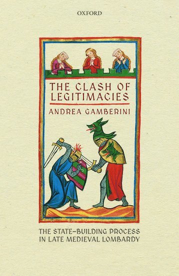 Andrea Gamberini, University of Milan) Gamberini, Andrea (Professor of Medieval History, Professor of Medieval History - The Clash of Legitimacies, Inbunden
