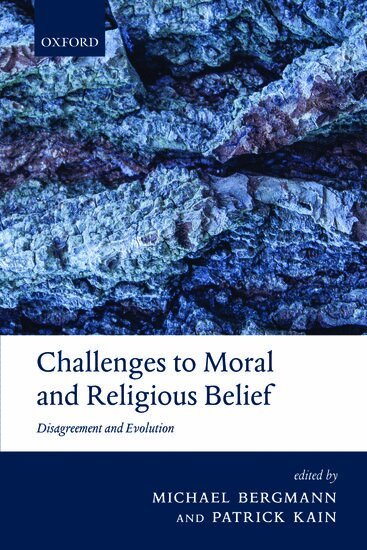 Michael Bergmann, Patrick Kain - Challenges to Moral and Religious Belief, Häftad