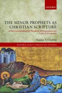 bokomslag The Minor Prophets as Christian Scripture in the Commentaries of Theodore of Mopsuestia and Cyril of Alexandria