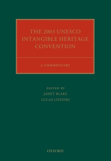 Janet Blake, Lucas Lixinski - The 2003 UNESCO Intangible Heritage Convention, Inbunden