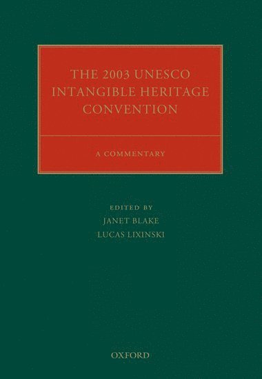 Janet Blake, Lucas Lixinski, University of Shahid Beheshti) Blake, Janet (Associate Professor in Law, Associate Professor in Law, University of New South Wales) Lixinski, Lucas (Associate Professor, Associate Professor - The 2003 UNESCO Intangible Heritage Convention, Inbunden