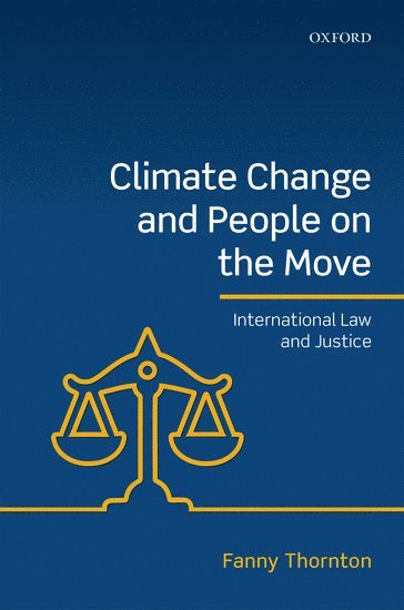 Fanny Thornton, University of Canberra) Thornton, Fanny (Assistant Professor of Law, Assistant Professor of Law - Climate Change and People on the Move, Inbunden