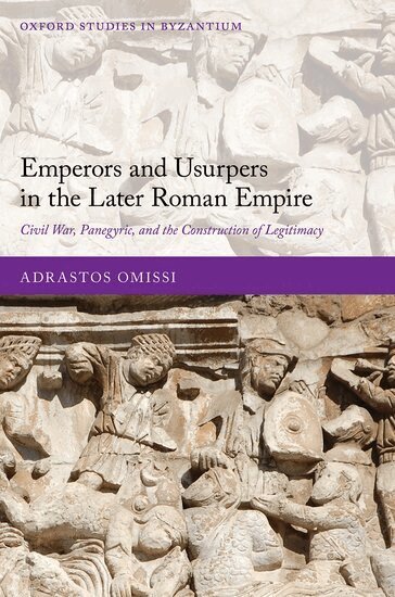 Adrastos Omissi - Emperors and Usurpers in the Later Roman Empire, Inbunden