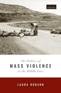 bokomslag The Politics of Mass Violence in the Middle East