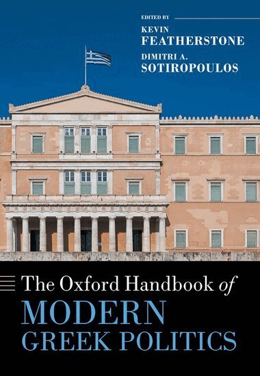 Kevin Featherstone, Dimitri A. Sotiropoulos - The Oxford Handbook of Modern Greek Politics, Inbunden