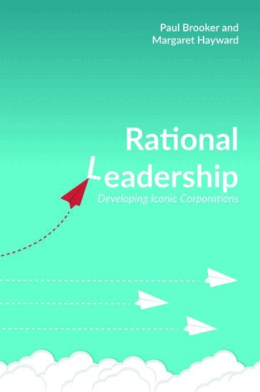 Paul Brooker, Margaret Hayward - Rational Leadership, Inbunden