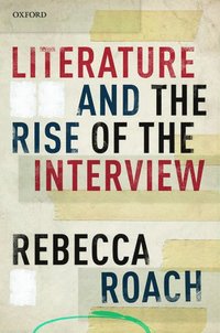 bokomslag Literature and the Rise of the Interview