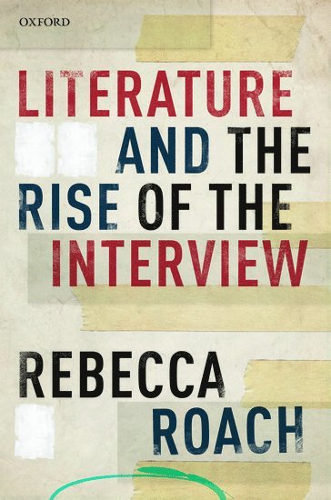 bokomslag Literature and the Rise of the Interview