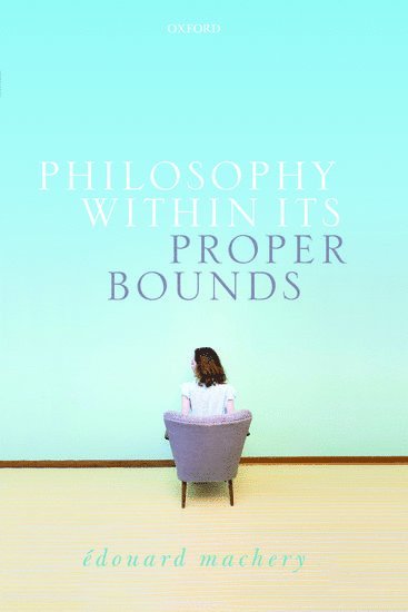 Edouard Machery, Edouard (University of Pittsburgh) Machery - Philosophy Within Its Proper Bounds, Häftad