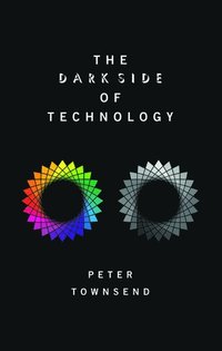 bokomslag The Dark Side of Technology