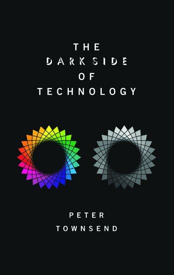 Peter Townsend - The Dark Side of Technology, Häftad