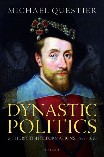 Michael Questier - Dynastic Politics and the British Reformations, 1558-1630, Inbunden