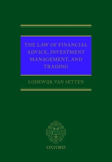 Lodewijk van Setten - The Law of Financial Advice, Investment Management, and Trading, Inbunden