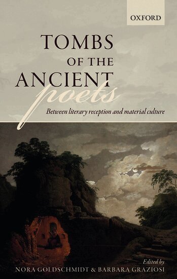 Nora Goldschmidt, Barbara Graziosi - Tombs of the Ancient Poets, Inbunden