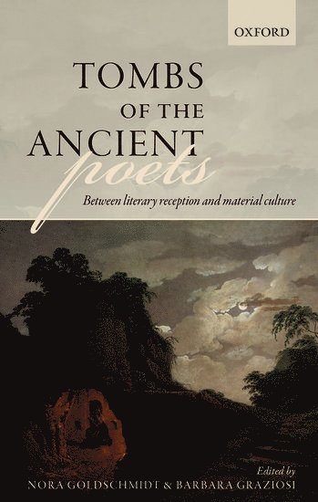 Nora Goldschmidt, Barbara Graziosi, Durham University) Goldschmidt, Nora (Associate Professor of Classics, Assistant Professor of Classics, Durham University) Graziosi, Barbara (Professor of Classics, Professor of Classics - Tombs of the Ancient Poets, Inbunden