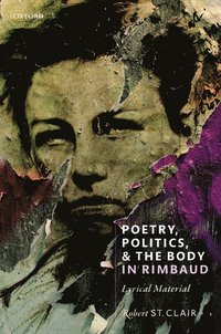 bokomslag Poetry, Politics, and the Body in Rimbaud