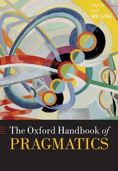 Yan Huang - The Oxford Handbook of Pragmatics, Häftad