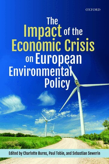 Charlotte Burns, Paul Tobin, Sebastian Sewerin - The Impact of the Economic Crisis on European Environmental Policy, Inbunden