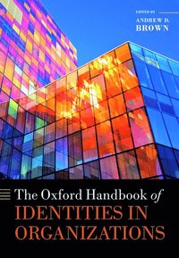 bokomslag The Oxford Handbook of Identities in Organizations