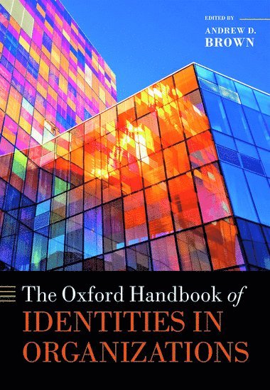 Andrew D. Brown, University of Bath) Brown, Andrew D. (Professor, School of Management, Professor, School of Management - The Oxford Handbook of Identities in Organizations, Inbunden
