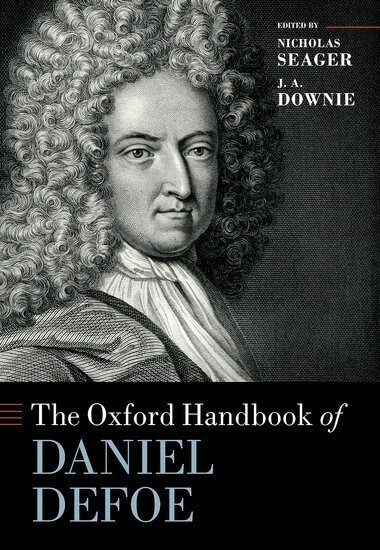 Nicholas Seager, J. A. Downie - The Oxford Handbook of Daniel Defoe, Inbunden