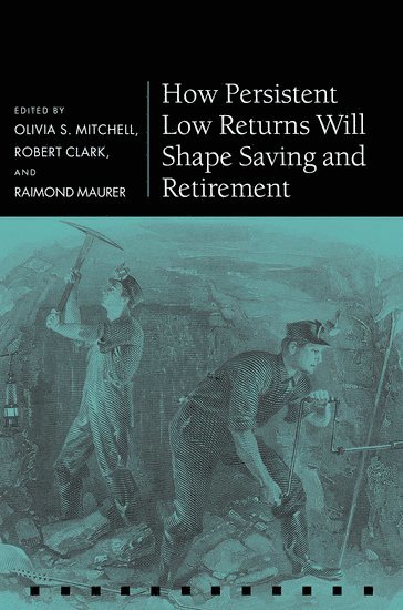 bokomslag How Persistent Low Returns Will Shape Saving and Retirement