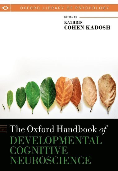Kathrin Cohen Kadosh, Department of Psychological Sciences University of Surrey) Cohen Kadosh, Kathrin (Associate Professor in Developmental Cognitive Neuroscience, Associate Professor in Developmental Cognitive Neuroscience - The Oxford Handbook of Developmental Cognitive Neuroscience, Inbunden