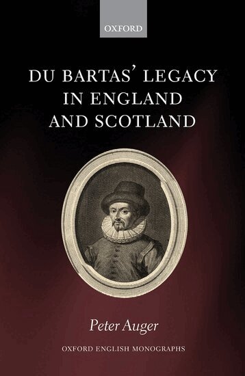 Peter Auger - Du Bartas' Legacy in England and Scotland, Inbunden