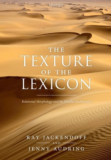 Ray Jackendoff, Jenny Audring, Tufts University) Jackendoff, Ray (Professor Emeritus, Professor Emeritus, Leiden University) Audring, Jenny (Assistant Professor of Linguistics, Assistant Professor of Linguistics - The Texture of the Lexicon, Häftad
