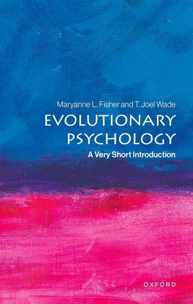 Maryanne L. Fisher, T. Joel Wade - Evolutionary Psychology, Häftad