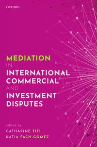 bokomslag Mediation in International Commercial and Investment Disputes
