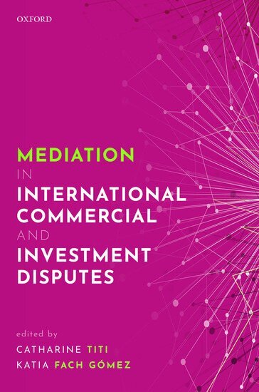 Catharine Titi, Katia Fach Gómez - Mediation in International Commercial and Investment Disputes, Inbunden