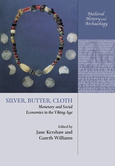 Jane Kershaw, Gareth Williams, Søren Sindbæk, James Graham-Campbell - Silver, Butter, Cloth, Inbunden