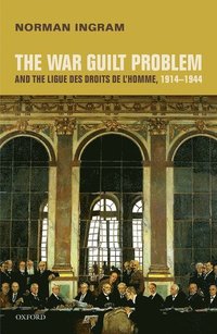 bokomslag The War Guilt Problem and the Ligue des droits de l'homme, 1914-1944