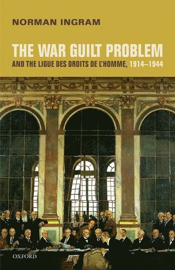 bokomslag The War Guilt Problem and the Ligue des droits de l'homme, 1914-1944