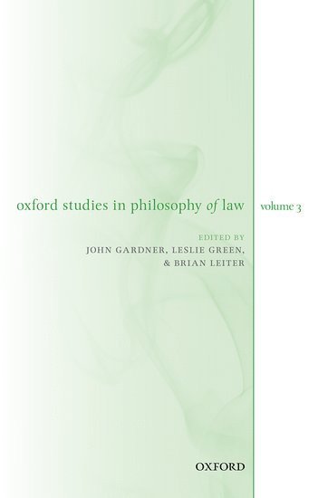Oxford Studies in Philosophy of Law Volume 3 1