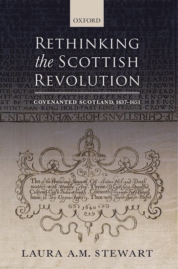 Laura A. M. Stewart, University of London) Stewart, Laura A. M. (Senior Lecturer in Early Modern British History, Senior Lecturer in Early Modern British History, Birkbeck - Rethinking the Scottish Revolution, Häftad