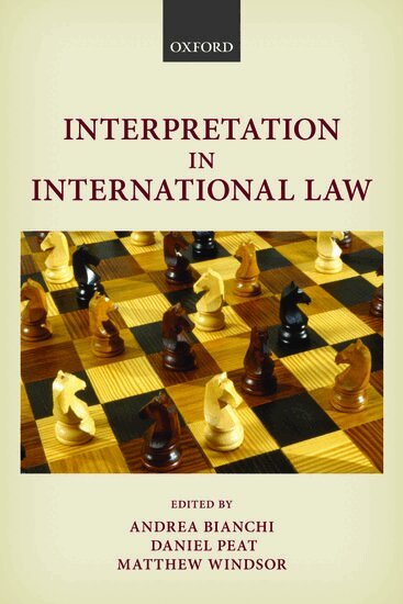 Andrea Bianchi, Daniel Peat, Matthew Windsor - Interpretation in International Law, Häftad