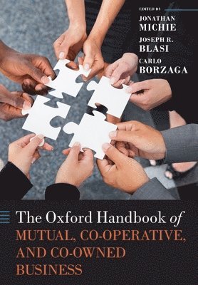 Jonathan Michie, Joseph R. Blasi, Carlo Borzaga - The Oxford Handbook of Mutual, Co-Operative, and Co-Owned Business, Häftad