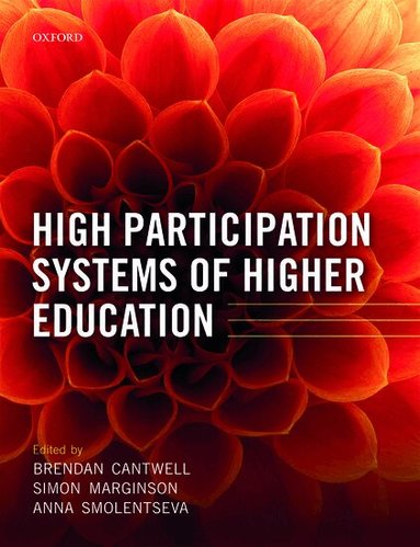 Brendan Cantwell, Simon Marginson, Anna Smolentseva - High Participation Systems of Higher Education, Inbunden