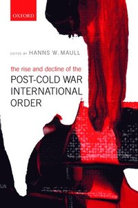 bokomslag The Rise and Decline of the Post-Cold War International Order